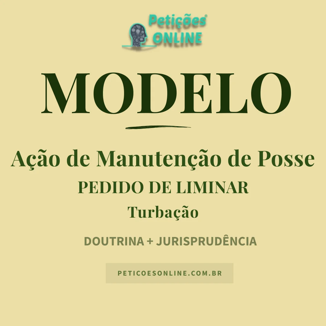 Modelo de Petição Ação de Manutenção de Posse Pedido Liminar Turbação