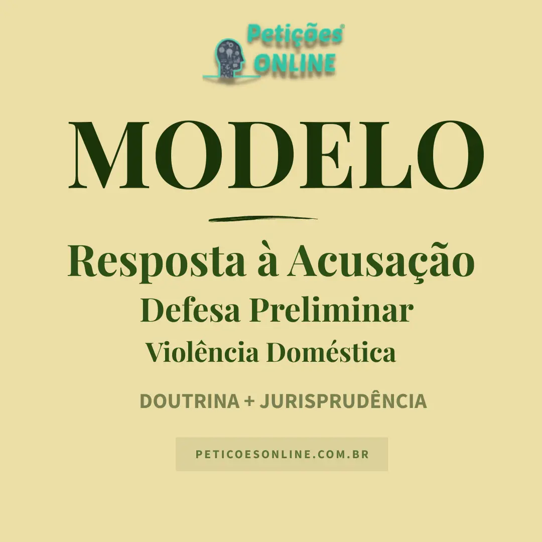 Modelo de Resposta &agrave; Acusa&ccedil;&atilde;o por Viol&ecirc;ncia Dom&eacute;stica &mdash; Les&atilde;o Corporal &mdash; Lei Maria da Penha