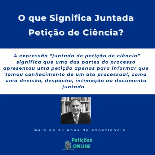 Significado: Juntada Petição de Ciência