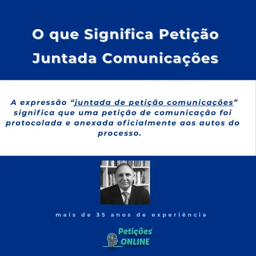 Petições Online: Significado Juntada Petição Comunicações