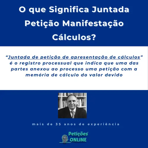 Significado: Juntada Petição Manifestação Cálculos