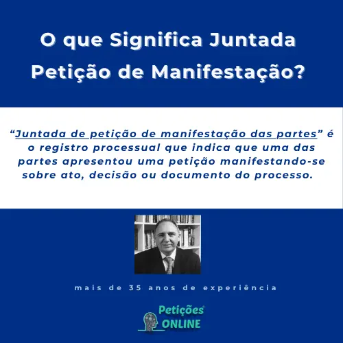 Significado: Juntada de Petição de Manifestação das Partes