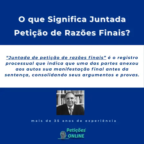Significado: Juntada de Petição de Razões Finais