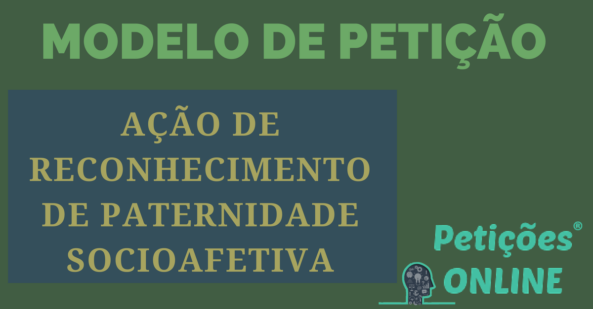 Ação De Reconhecimento De Paternidade: Socioafetiva Modelo