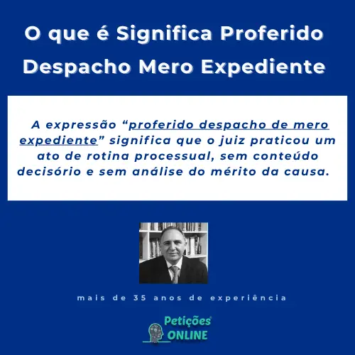 Petições Online: Proferido Despacho Mero Expediente Significado